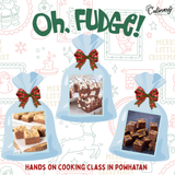 Oh Fudge! Homemade Fudge Making Class