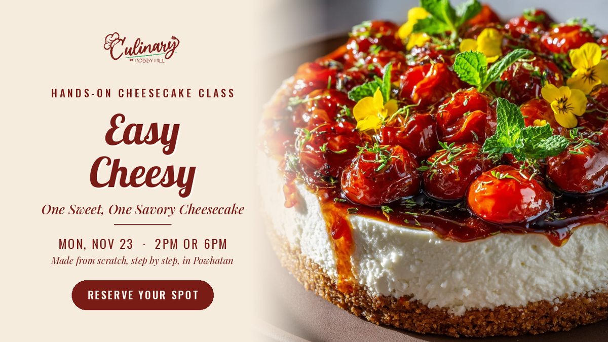 Easy Cheesy hands-on cheesecake class in Powhatan, VA – one sweet and one savory cheesecake, Mon Nov 23 at 2pm or 6pm – reserve your spot | Culinary by Hobby Hill