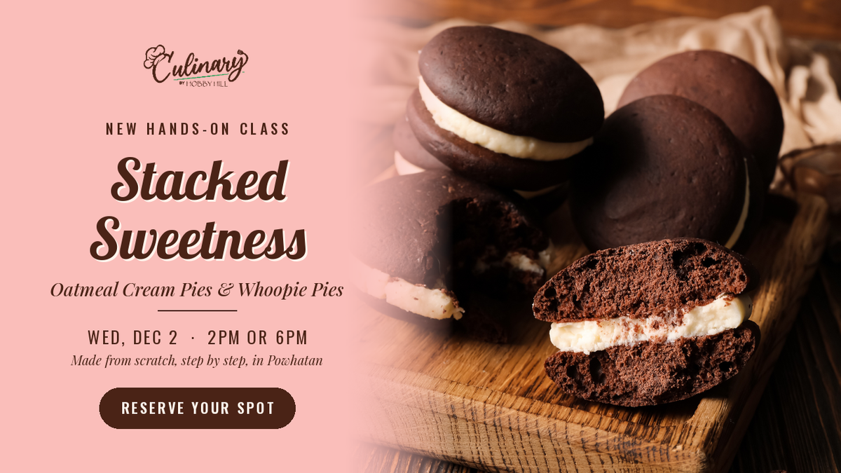 Stacked Sweetness hands-on baking class in Powhatan, VA – homemade chocolate whoopie pies and oatmeal cream pies, Wed Dec 2 at 2pm or 6pm – reserve your spot | Culinary by Hobby Hill